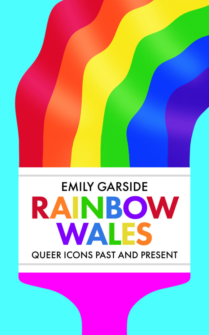 Rainbow Wales - Celebrating Queer Welsh Icons, Past and Present